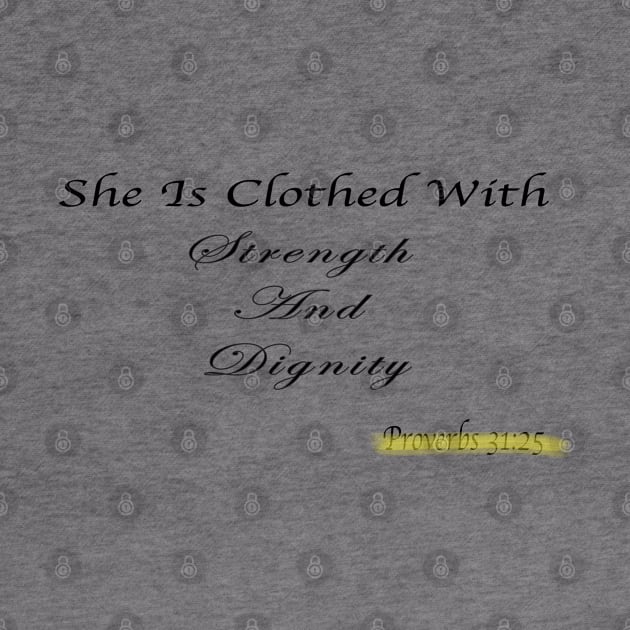 She is clothed with strength and Dignity by Sunshineisinmysoul